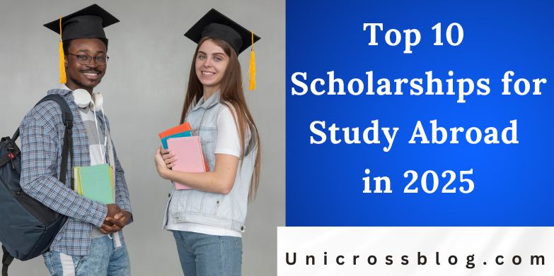 Top 10 Scholarships for Study Abroad in 2025