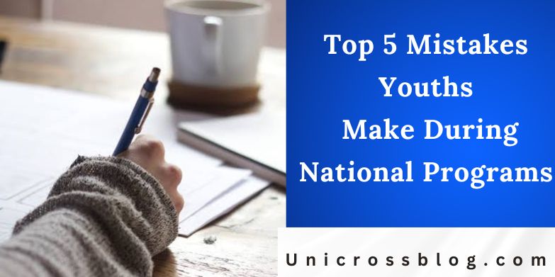 Top 5 Mistakes Youths Make During National Programs