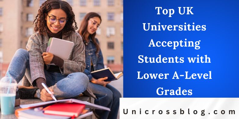 Top UK Universities Accepting Students with Lower A-Level Grades
