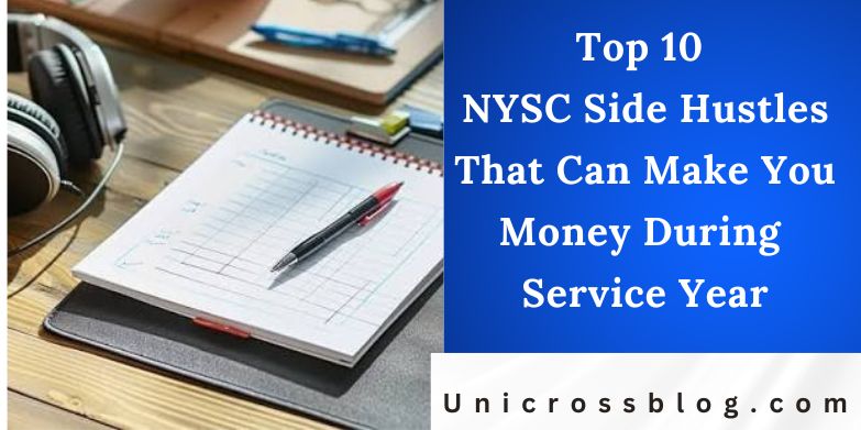 Top 10 NYSC Side Hustles That Can Make You Money During Service Year