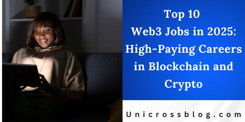 Top 10 Web3 Jobs in 2025: High-Paying Careers in Blockchain and Crypto