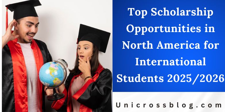 Top Scholarship Opportunities in North America for International Students 2025/2026