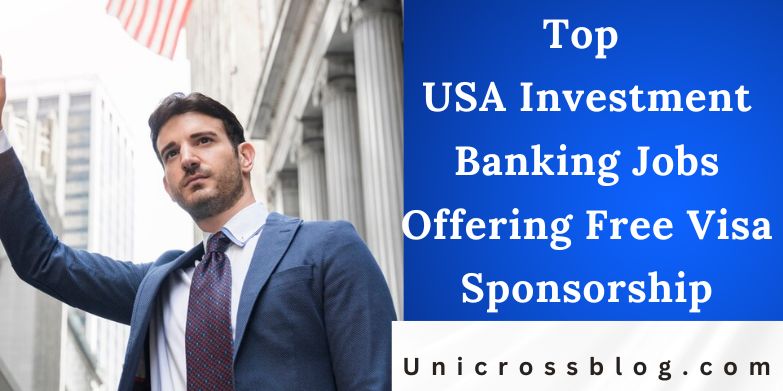 Top USA Investment Banking Jobs Offering Free Visa Sponsorship