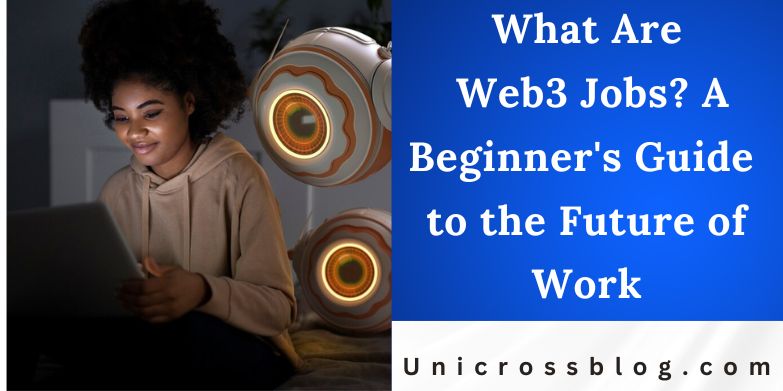 What Are Web3 Jobs? A Beginner's Guide to the Future of Work