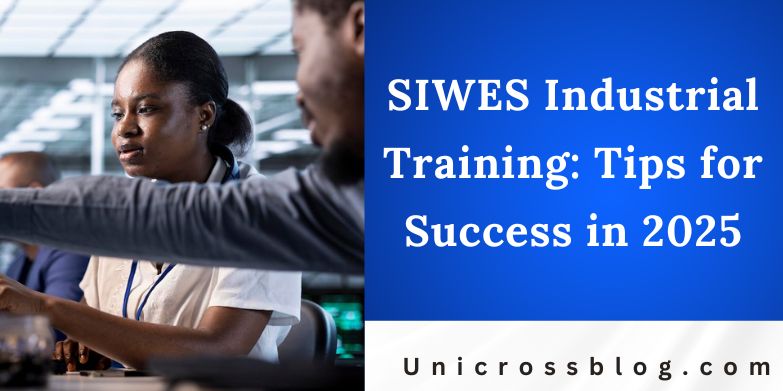SIWES Industrial Training: Tips for Success in 2025