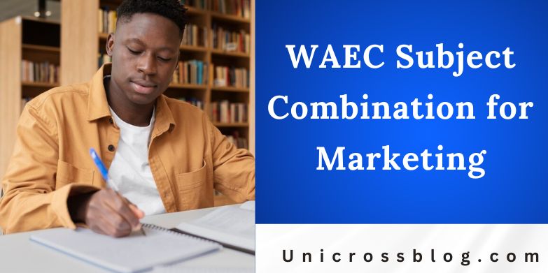 WAEC Subject Combination for Marketing