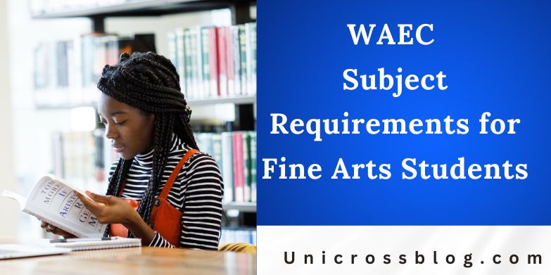 WAEC Subject Requirements for Fine Arts Students